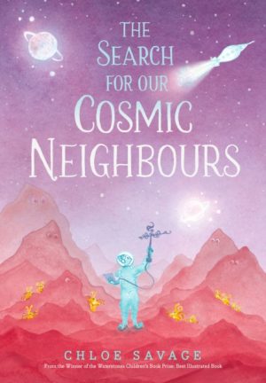 SIGNED COPY The Search for Our Cosmic Neighbours by Chloe Savage (Hitchin author)
