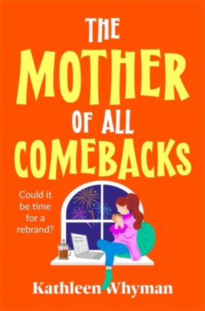 SIGNED COPY The Mother of All Comebacks by Kathleen Whyman (Hitchin author)